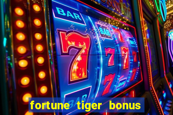 fortune tiger bonus sem deposito